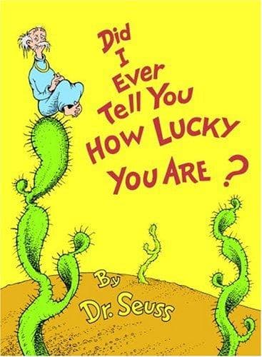 Did I ever tell you how lucky you are? — Dr. Seuss, libro usado