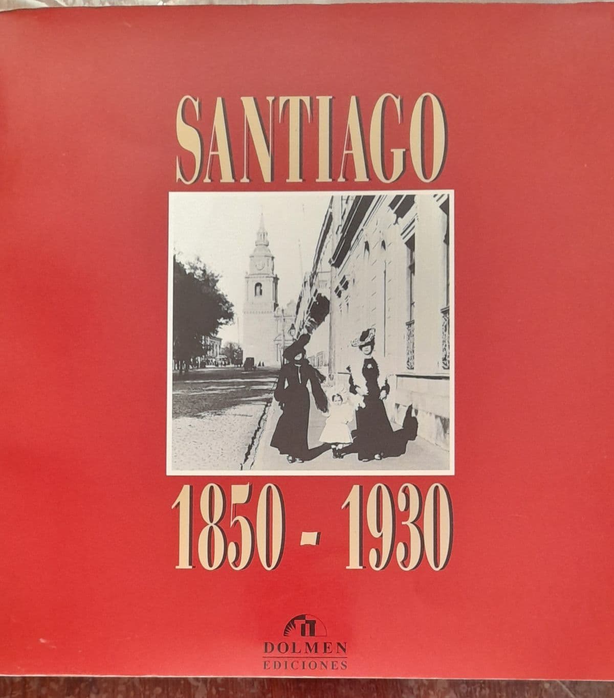 Santiago, 1850-1930 — José Moreno, Miguel Laborde, Universidad de Chile. Archivo Fotográfico, libro usado (foto 1 de 6)