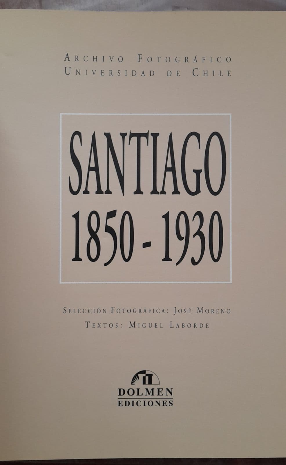 Santiago, 1850-1930 — José Moreno, Miguel Laborde, Universidad de Chile. Archivo Fotográfico, libro usado (foto 2 de 6)