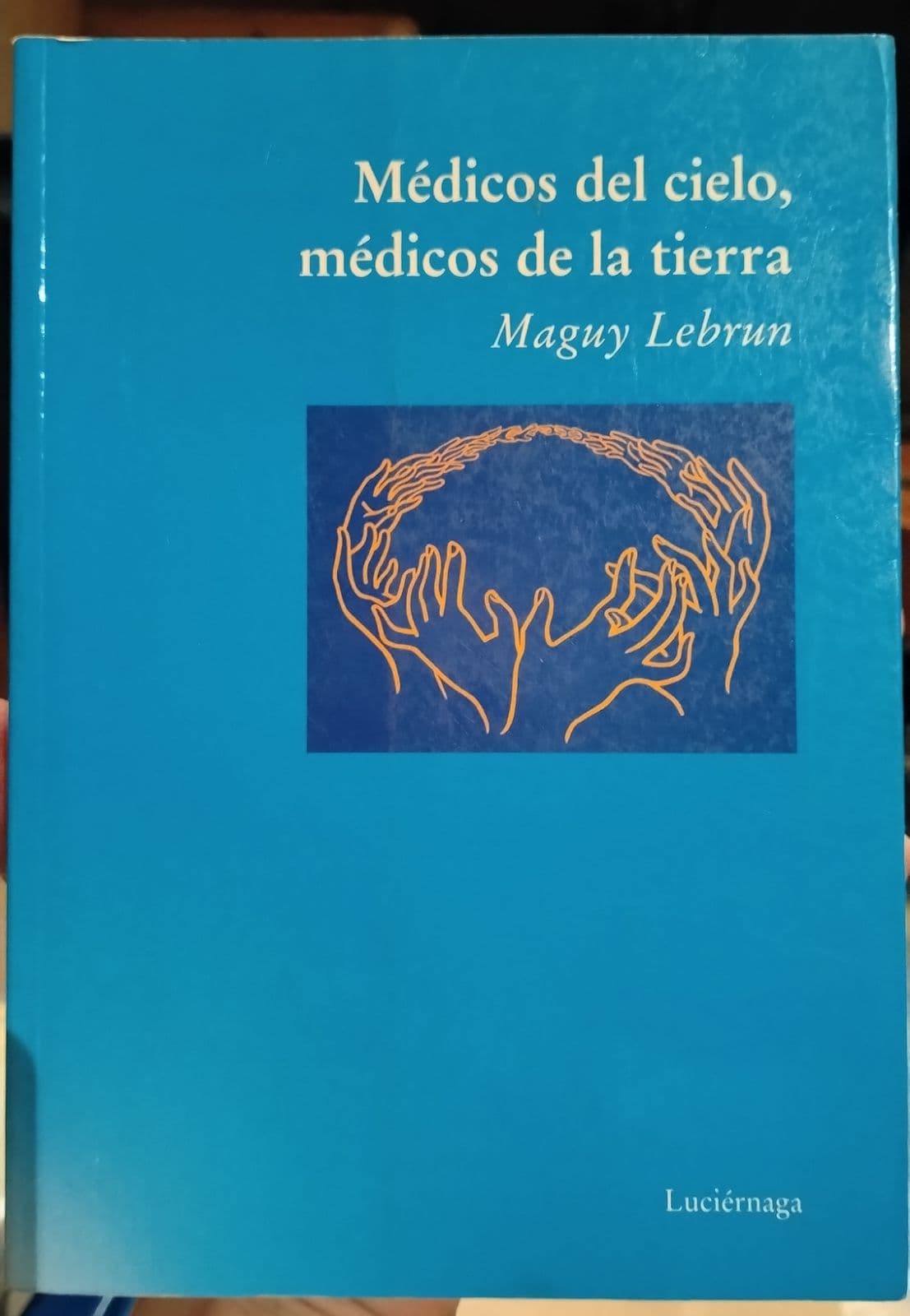 Medicos del Cielo, Medicos de La Tierra — Maguy Lebrun, libro usado (foto 2 de 4)