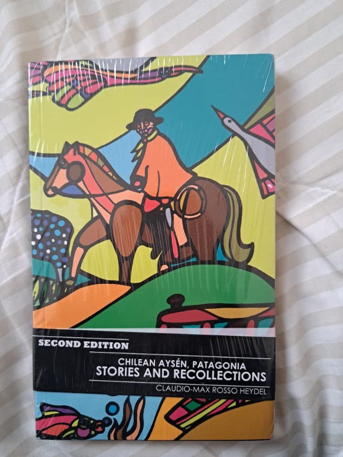 Chilean Aysén, Patagonia: Stories and Recollections — Claudio-Max Rosso Heydel, libro usado