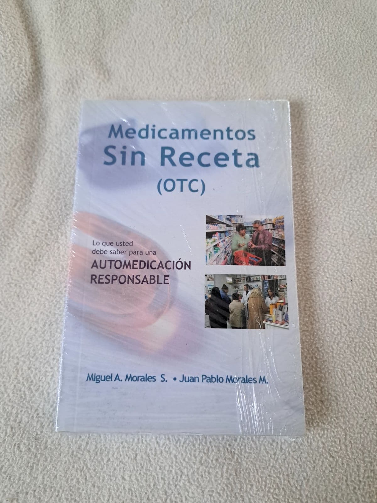 Medicamentos Sin Receta (OTC): Lo que usted debe saber para una Automedicación Responsable — Miguel A. Morales S. y Juan Pablo Morales M., libro usado
