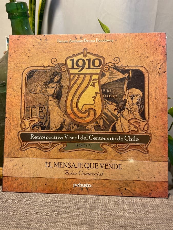 1910: Retrospectiva Visual del Centenario de Chile - Tomo IV: El Mensaje que Vende. Aviso Comercial — Felipe Antonio Bruna Pouchucq, libro usado (foto 1 de 2)