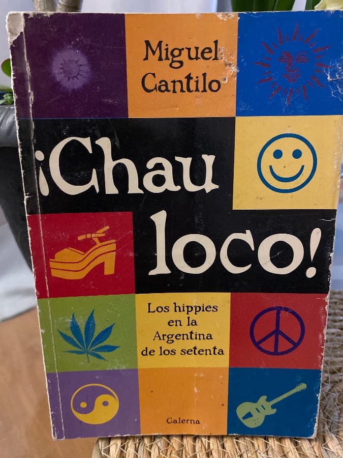 ¡Chau loco! Los hippies en la Argentina de los setenta — Miguel Cantilo, libro usado