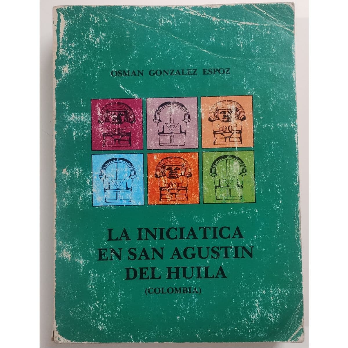 La Iniciatica en San Agustín del Huila — Osman González Espoz, libro usado (foto 1 de 4)