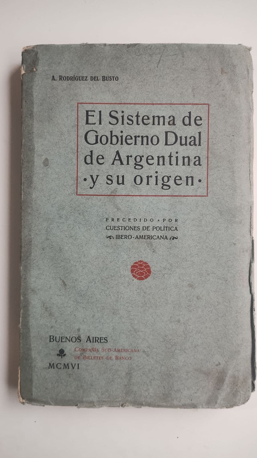 Libro antiguo 1906. El Sistema de Gobierno Dual de Argentina y Su Origen — A. Rodríguez del Busto , libro usado (foto 1 de 6)