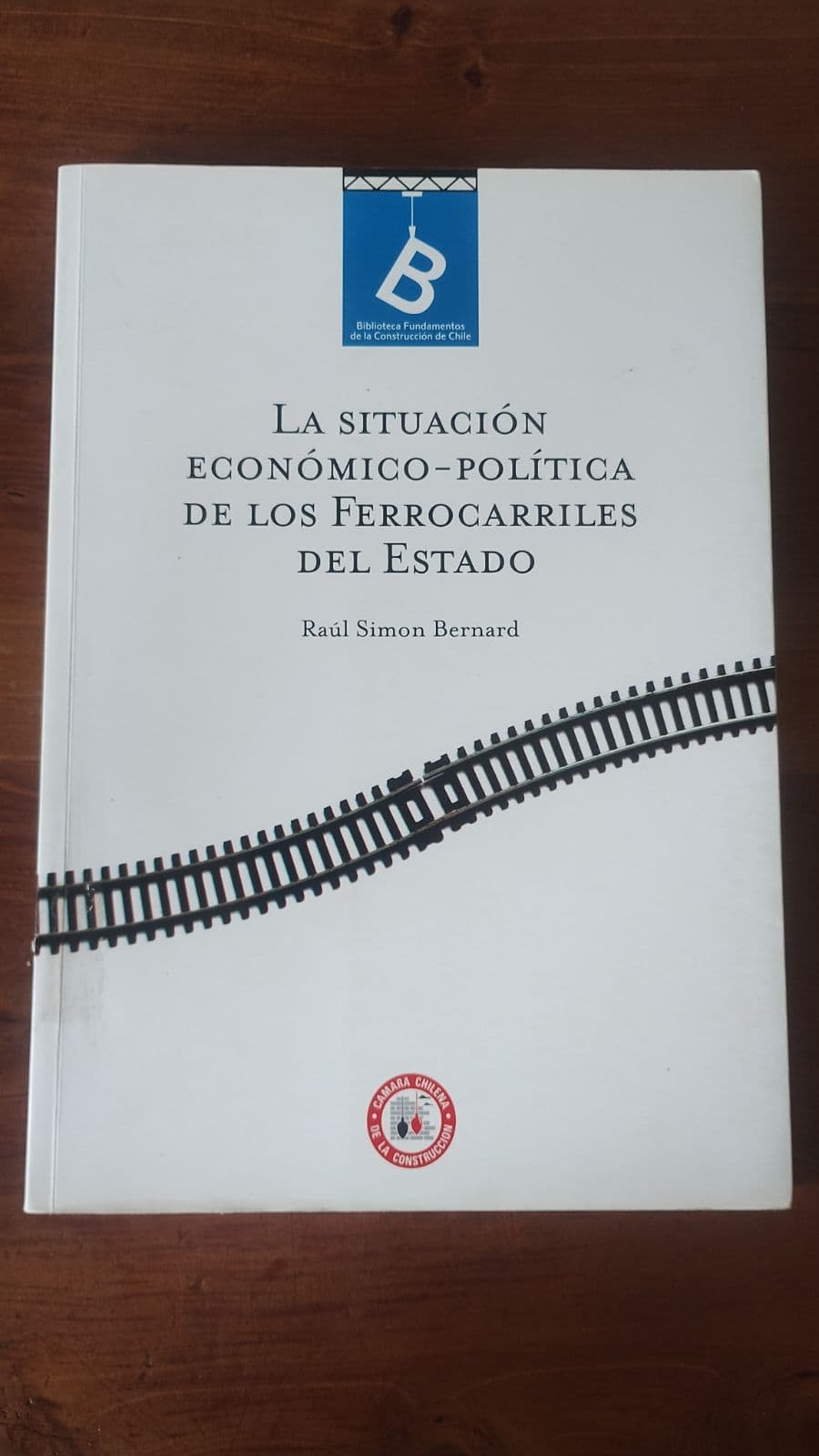 La situación económica política de los Ferrocarriles del Estado — Raúl Simón Bernard, libro usado (foto 1 de 6)