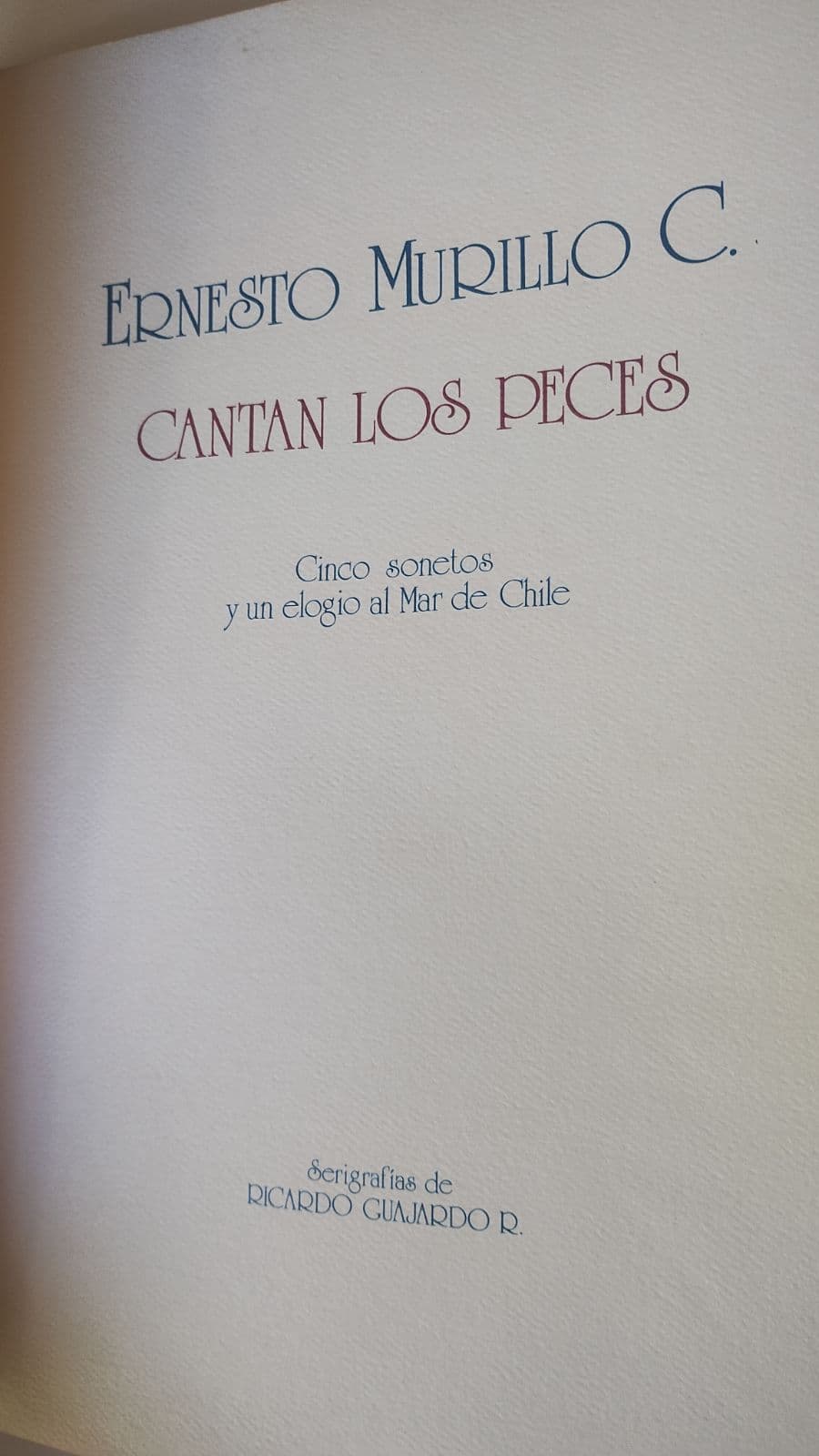 Cantan los peces, Cinco sonetos y Un elogio al mar de Chile . Serigrafías Ricardo Guajardo — Ernesto Murillo , libro usado (foto 2 de 5)