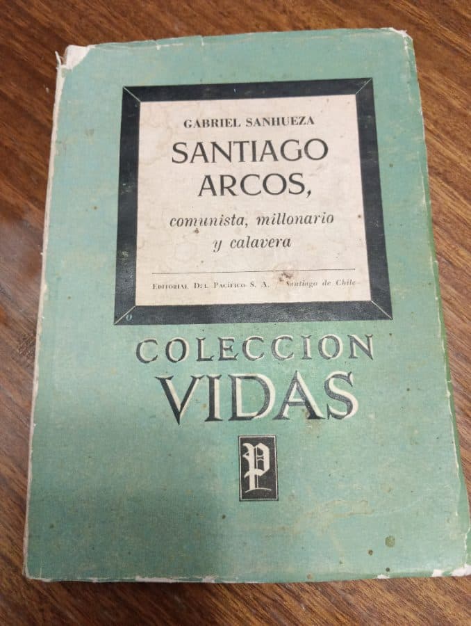 Santiago Arcos, comunista, millonario y calavera — Gabriel Sanhueza, libro usado
