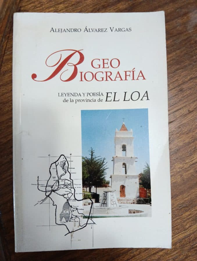 Geo Biografía: Leyenda y Poesía de la Provincia de El Loa — Alejandro Álvarez Vargas, libro usado