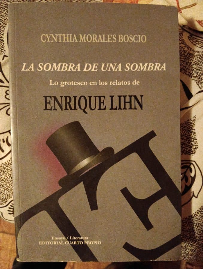 La sombra de una sombra: Lo grotesco en los relatos de Enrique Lihn — Cynthia Morales Boscio, libro usado