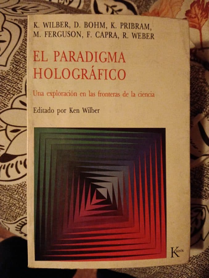 El Paradigma Holográfico: Una exploración en las fronteras de la ciencia — Ken Wilber (ed.), David Bohm, Karl Pribram, Marilyn Ferguson, Fritjof Capra, Renée Weber, libro usado