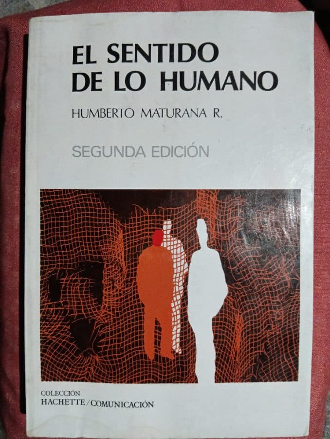 El Sentido de lo Humano — Humberto Maturana Romesín, libro usado
