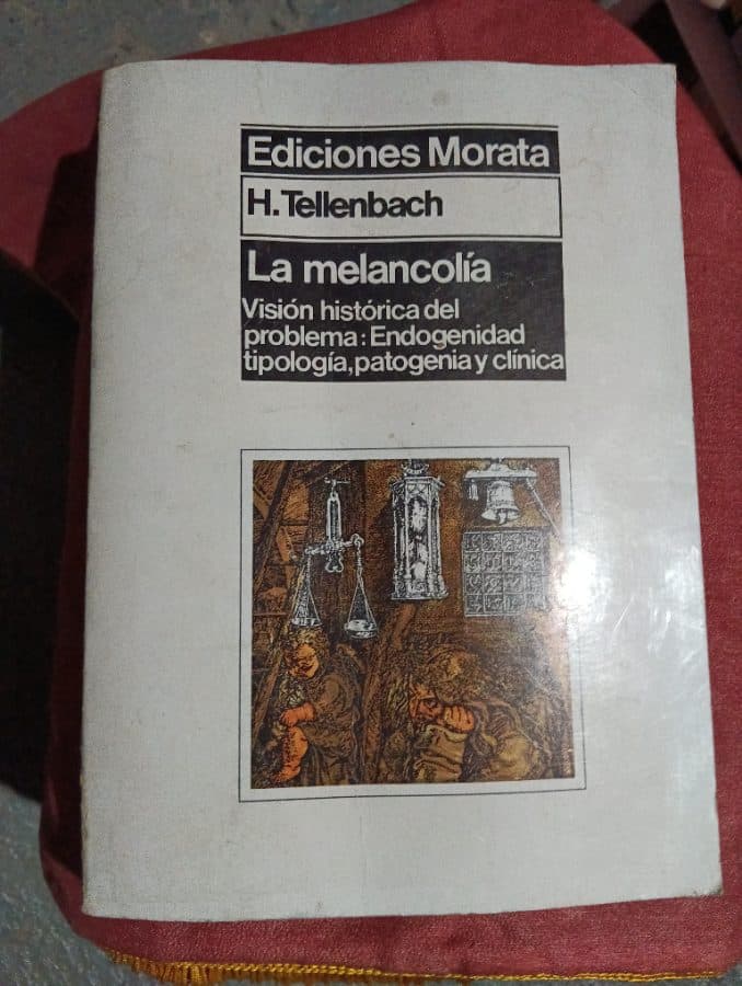 La melancolía: Visión histórica del problema: Endogenidad, tipología, patogenia y clínica — Hubertus Tellenbach, libro usado