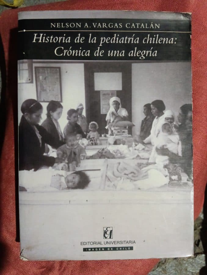 Historia de la pediatría chilena: Crónica de una alegría — Nelson A. Vargas Catalán, libro usado