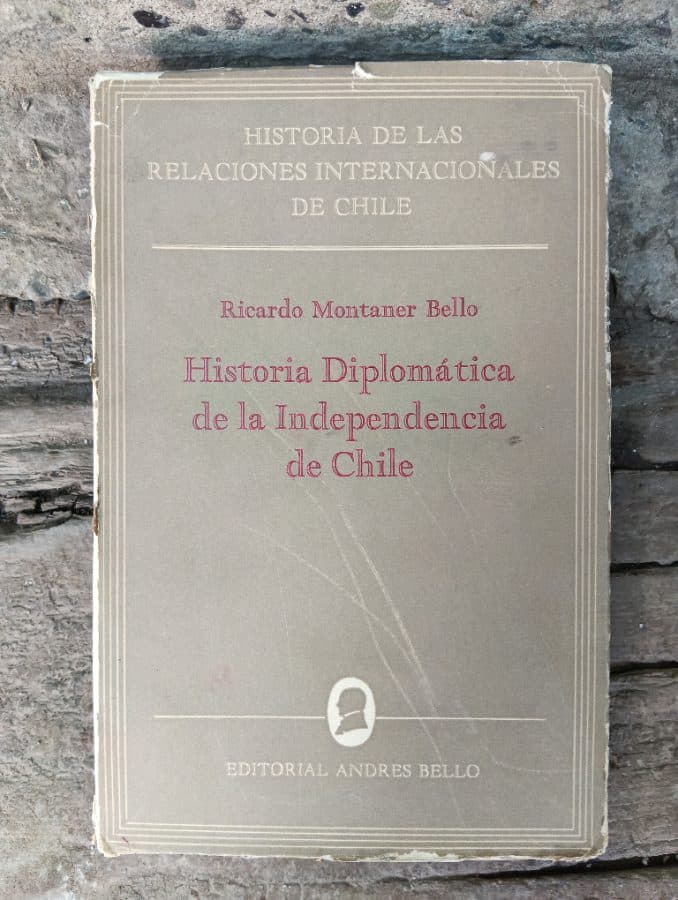 Historia Diplomática de la Independencia de Chile — Ricardo Montaner Bello, libro usado