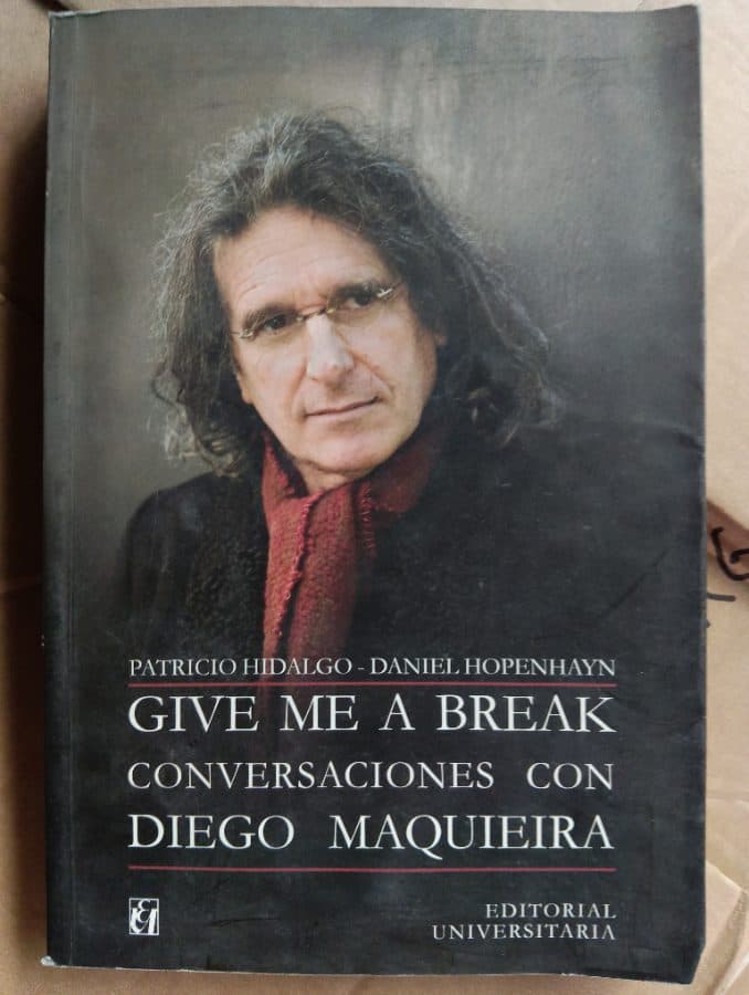 Give Me a Break: Conversaciones con Diego Maquieira — Patricio Hidalgo y Daniel Hopenhayn, libro usado