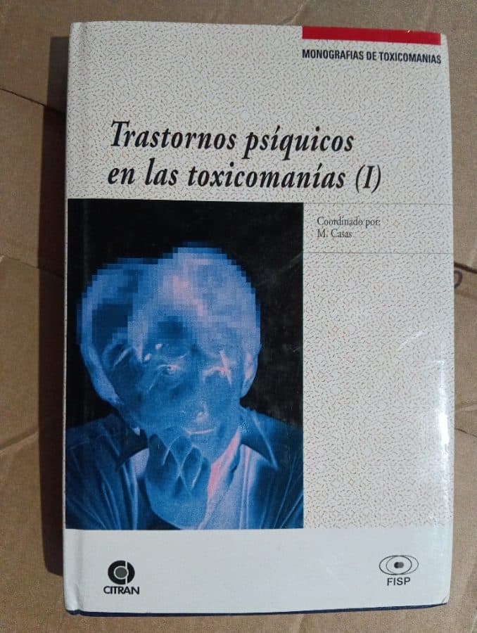 Trastornos psíquicos en las toxicomanías (I) — M. Casas (coordinador), libro usado