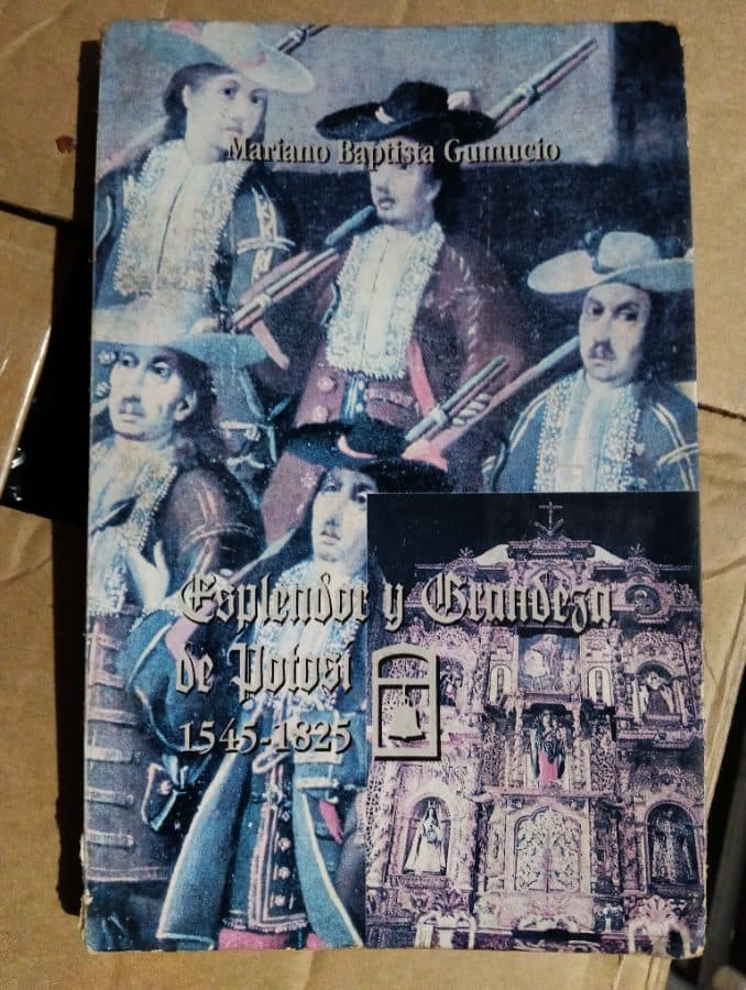 Esplendor y Grandeza de Potosí 1545-1825 — Mariano Baptista Gumucio, libro usado