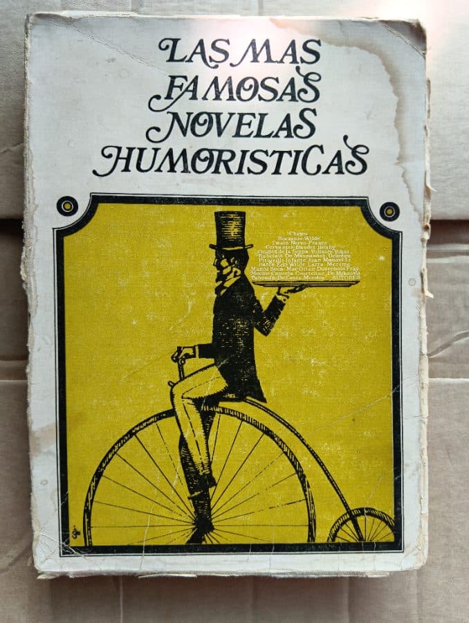 Las Más Famosas Novelas Humorísticas — Varios autores (Antología): Chéjov, Boccaccio, Wilde, Quevedo, Cervantes, Daudet, Hemby, Queirós, Sterne, Voltaire, Twain, Rabelais, De Maupassant, Dickens, Schwob, Infante, Juan Manuel, Larra, Merime, Muñoz Seca, Ner, Orlan, Duperois, Fray Mocho, Cuarela, Courteline, De Miksath, Laboulaye, De Costa, Mirandès, Mastoré, libro usado