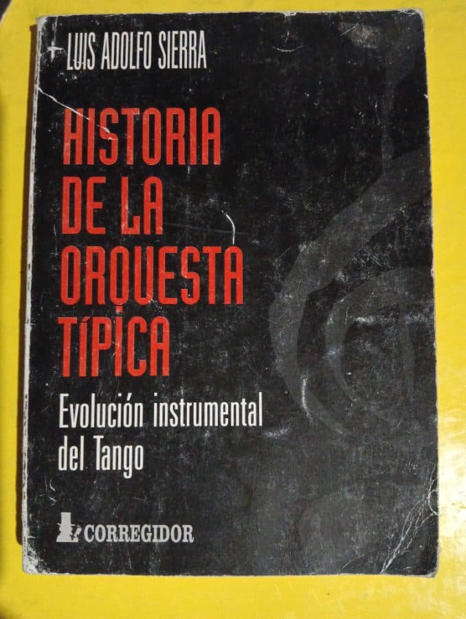 Historia de la Orquesta Típica: Evolución instrumental del Tango — Luis Adolfo Sierra, libro usado