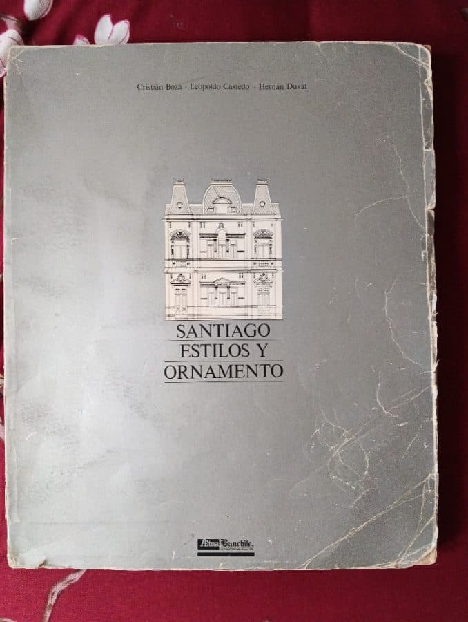 Santiago: Estilos y Ornamento — Cristián Boza, Leopoldo Castedo, Hernán Duval, libro usado