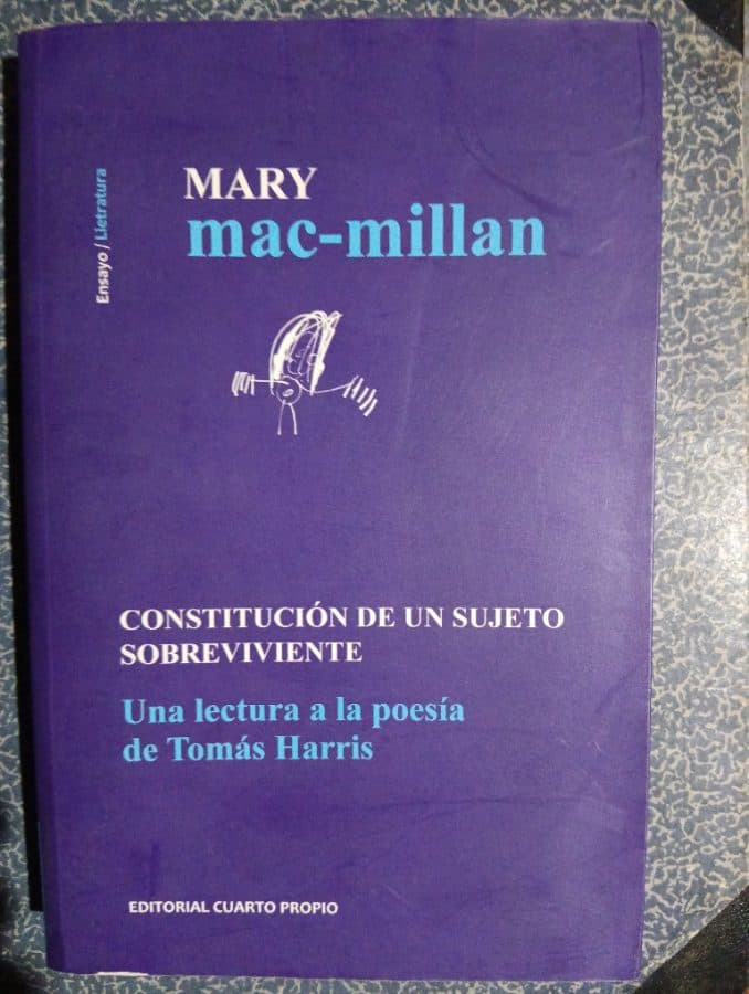 Constitución de un sujeto sobreviviente: Una lectura a la poesía de Tomás Harris — Mary Mac-Millan, libro usado