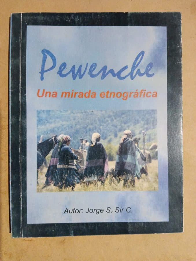 Pewenche: Una mirada etnográfica — Jorge S. Sir C., libro usado