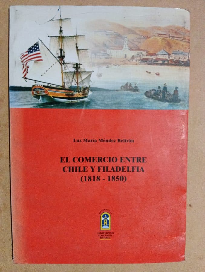 El Comercio entre Chile y Filadelfia (1818 - 1850) — Luz María Méndez Beltrán, libro usado