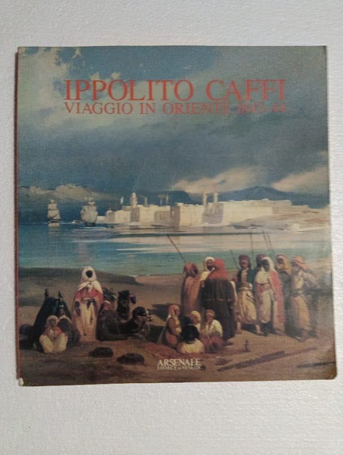 Ippolito Caffi: Viaggio in Oriente 1843-44 — Ippolito Caffi, libro usado