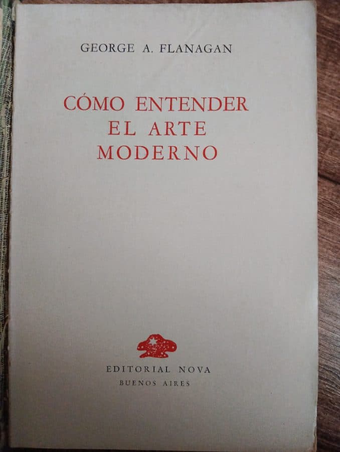 Cómo entender el arte moderno — George A. Flanagan, libro usado