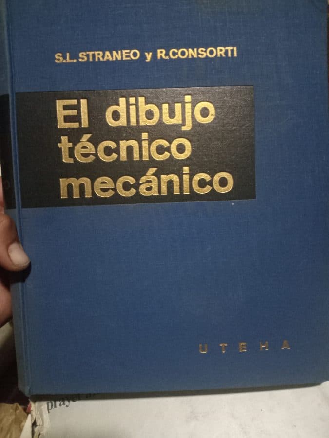El dibujo técnico mecánico — S.L. Straneo y R. Consorti, libro usado