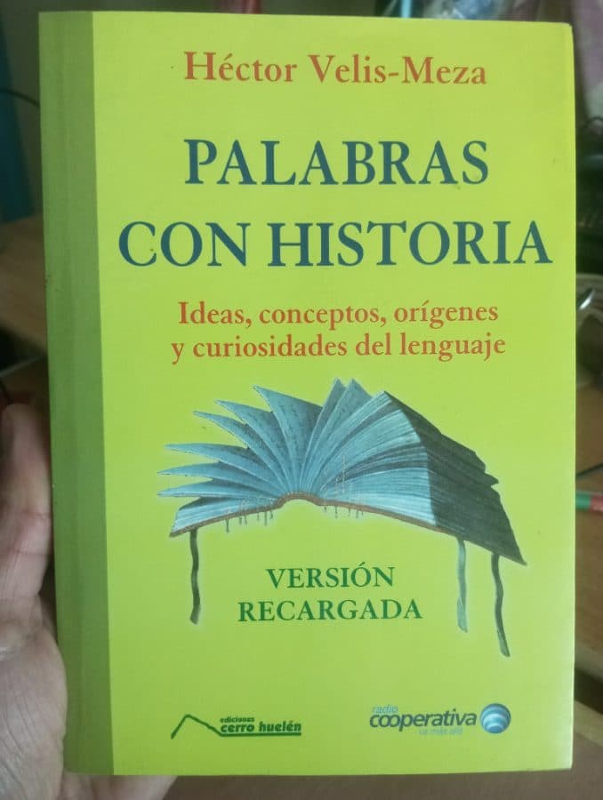 Palabras con Historia: Ideas, conceptos, orígenes y curiosidades del lenguaje (Versión Recargada) — Héctor Velis-Meza, libro usado
