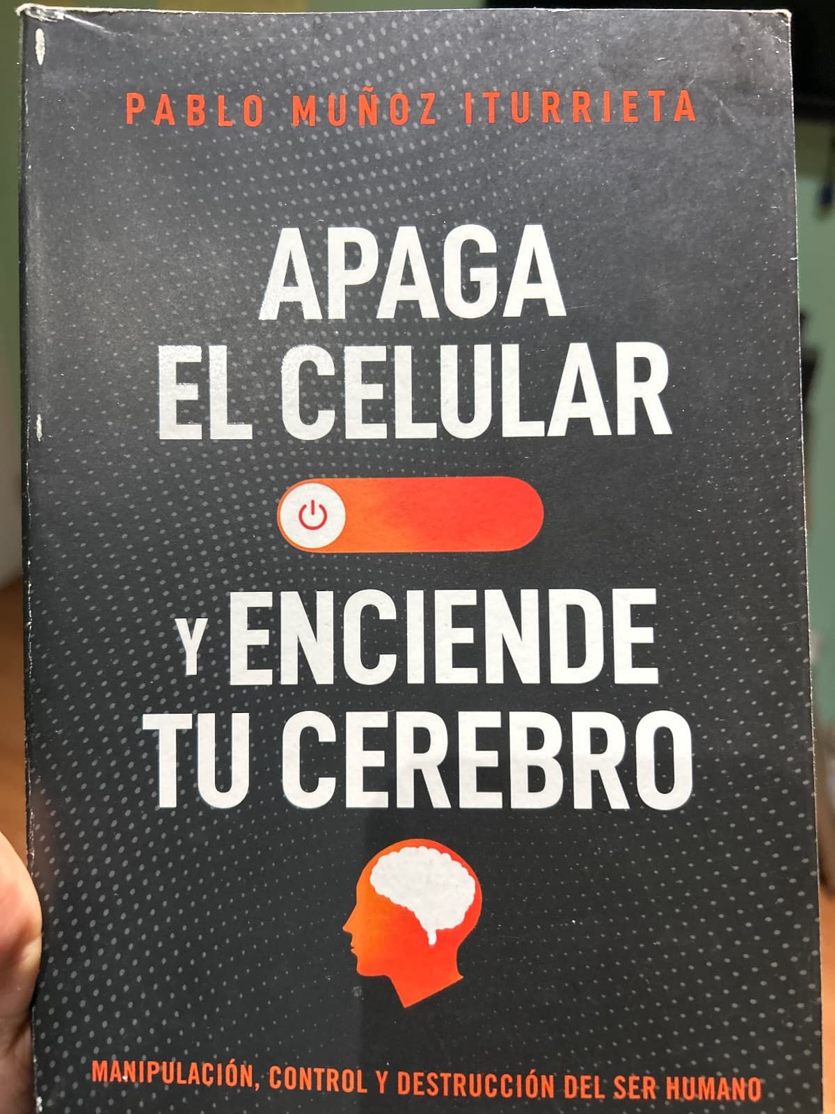 Apaga Tu Celular Y Enciende Tu Cerebro: Una Guía Para Que Pienses Por Ti Mismo — Pablo Muñoz Iturrieta, libro usado (foto 1 de 2)