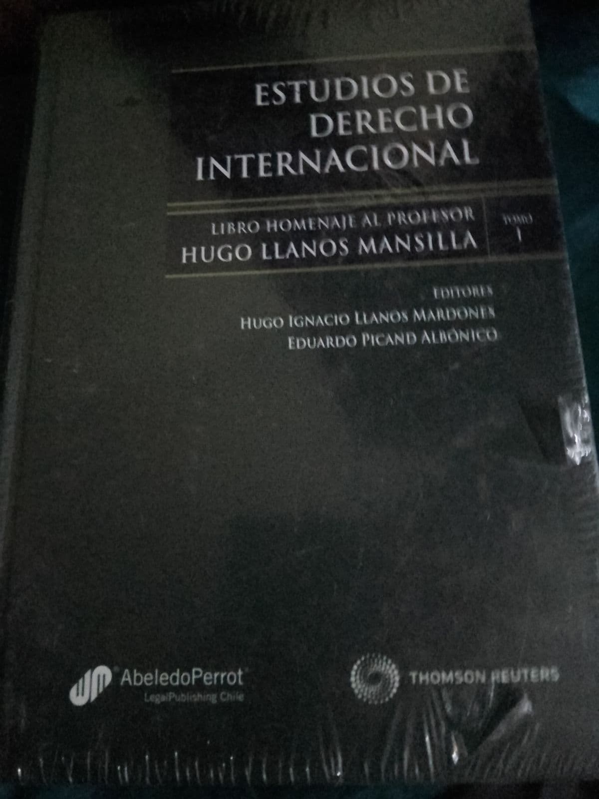 Estudios de Derecho Internacional. Libro Homenaje al Profesor Hugo Llanos Mansilla. Tomo I — Editores: Hugo Ignacio Llanos Mardones y Eduardo Picand Albónico, libro usado