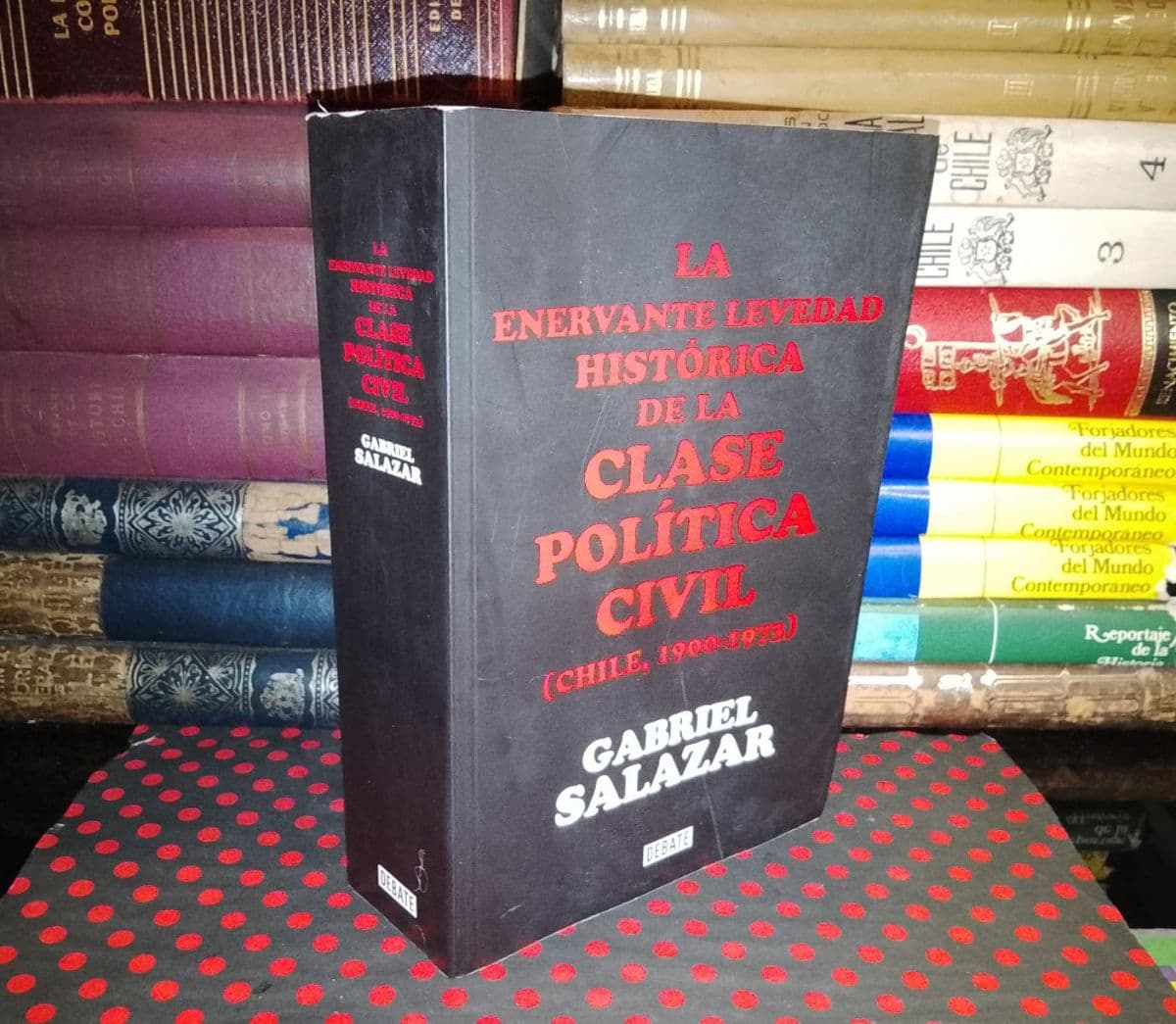 La Enervante Levedad Histórica De La Clase Política Civil — Gabriel Salazar, libro usado (foto 1 de 6)