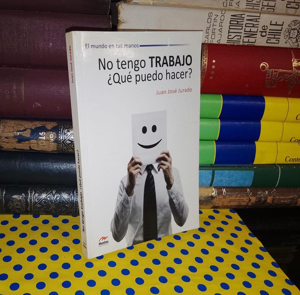 No Tengo Trabajo ¿Que Puedo Hacer? — Juan José Jurado, libro usado