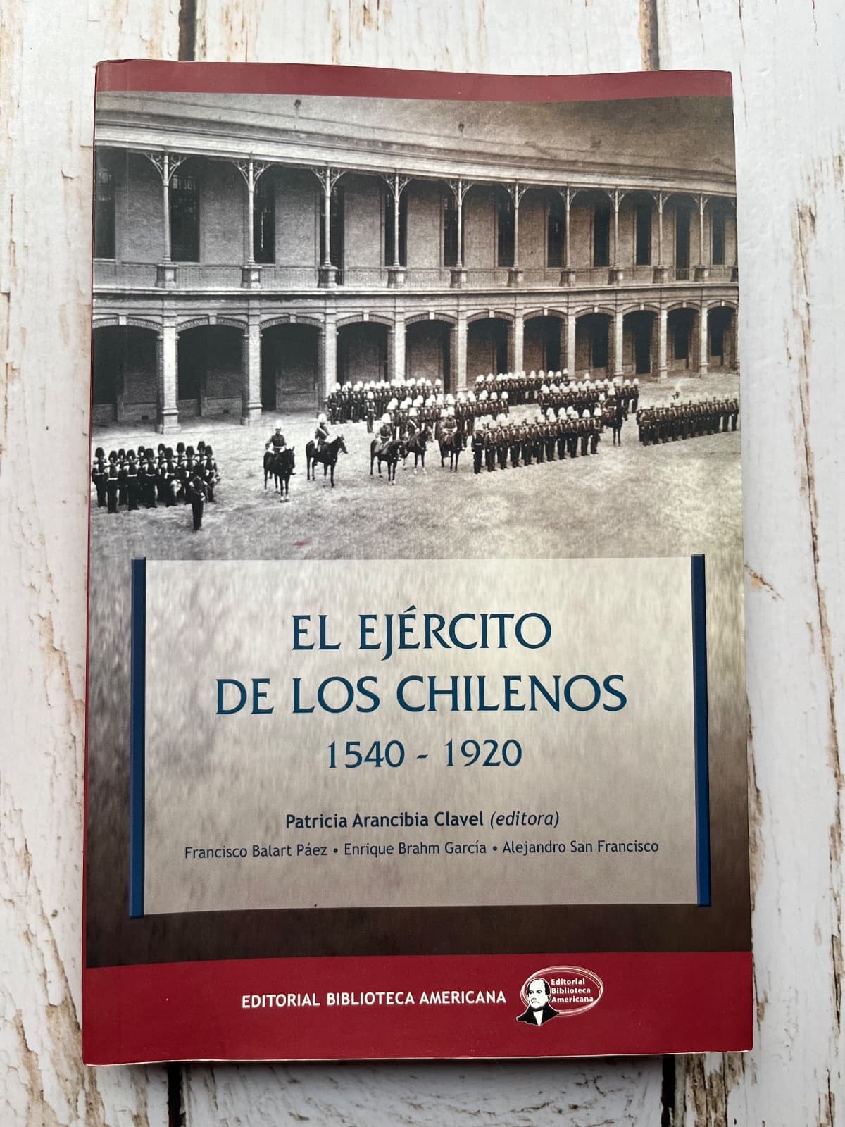 📚 EL EJÉRCITO DE LOS CHILENOS 1540–1920 — Patricia Arancibia Clavel (editora), libro usado