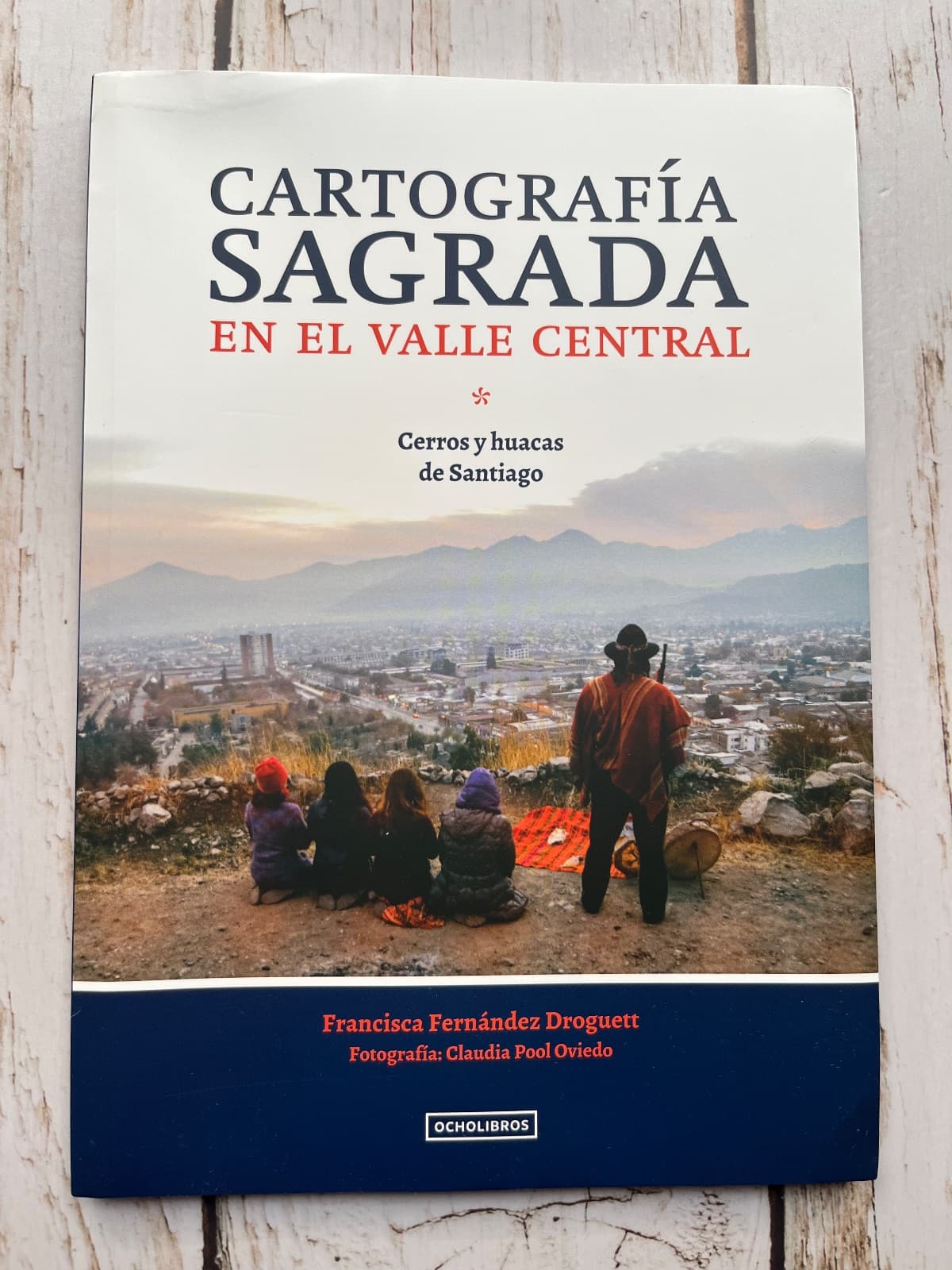 CARTOGRAFÍA SAGRADA EN EL VALLE CENTRAL Cerros y huacas de Santiago — Francisca Fernández Droguett, libro usado