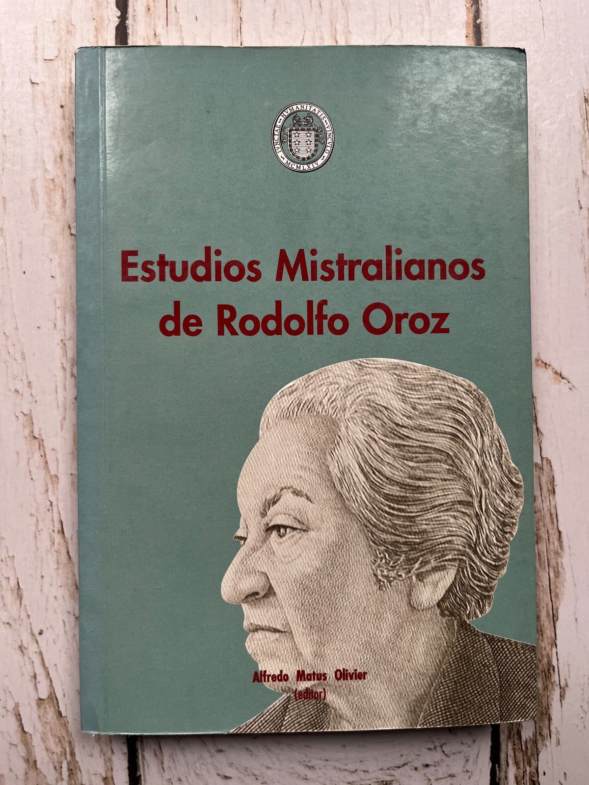 ESTUDIOS MISTRALIANOS DE RODOLFO OROZ — Editor: Alfredo Matus Olivier, libro usado