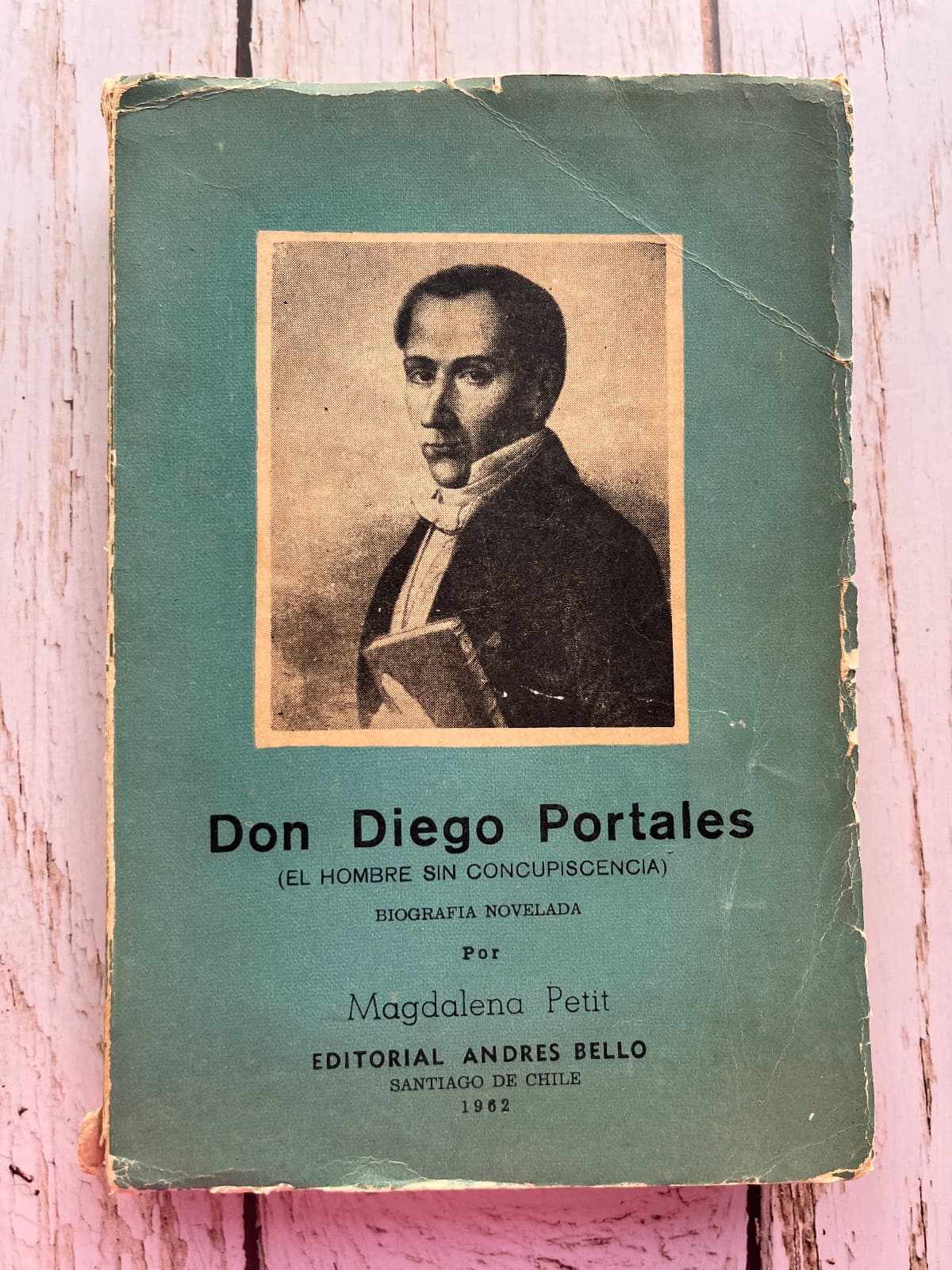 DON DIEGO PORTALES — EL HOMBRE SIN CONCUPISCENCIA (Biografía novelada)