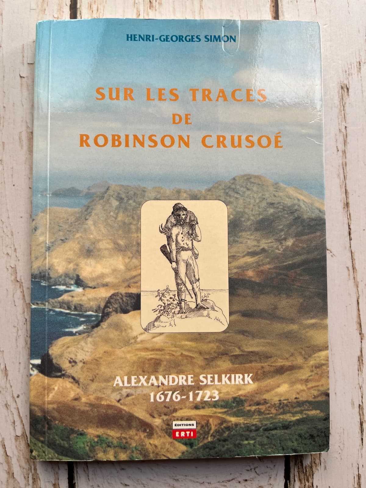 SUR LES TRACES DE ROBINSON CRUSOÉ – ALEXANDER SELKIRK (1676-1723) — Henri-Georges Simon , libro usado (foto 1 de 6)