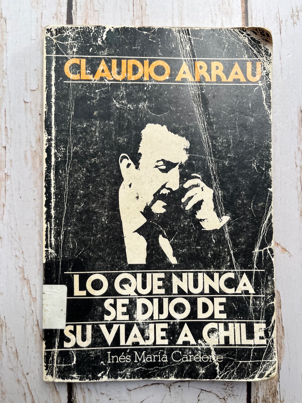 CLAUDIO ARRAU. LO QUE NUNCA SE DIJO DE SU VIAJE A CHILE — Inés María Cardone, libro usado (foto 1 de 6)