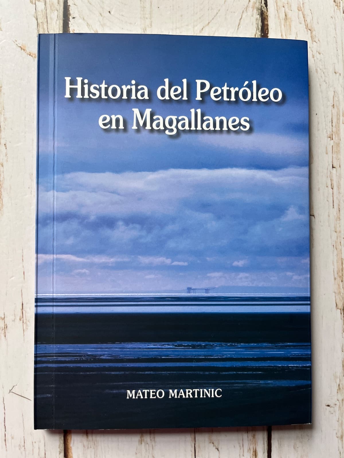 Historia del petróleo en Magallanes — Mateo Martinic, libro usado (foto 1 de 6)