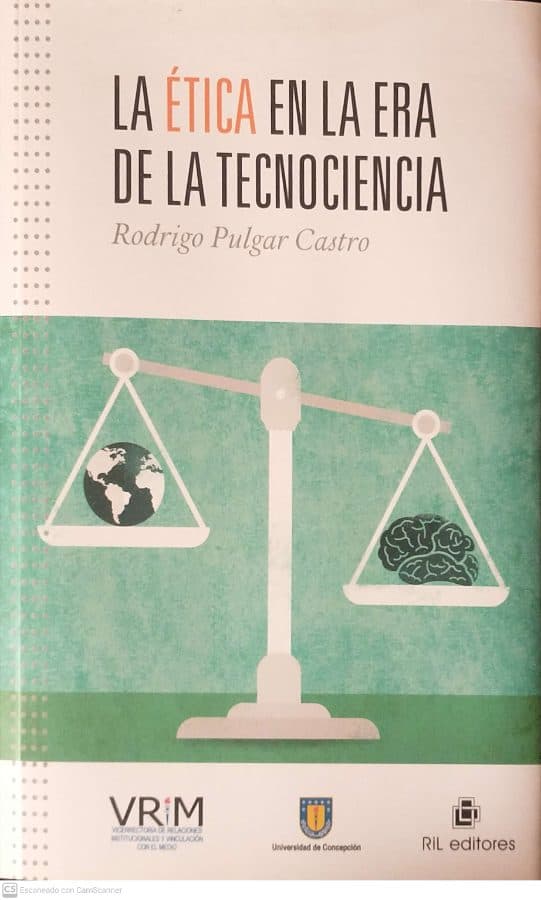 La ética en la era de la tecnociencia — Rodrigo Pulgar Castro, libro usado