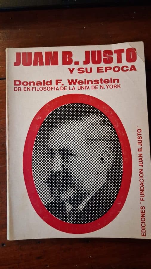 Juan B. Justo y su época — Donald F. Weinstein, libro usado (foto 1 de 2)