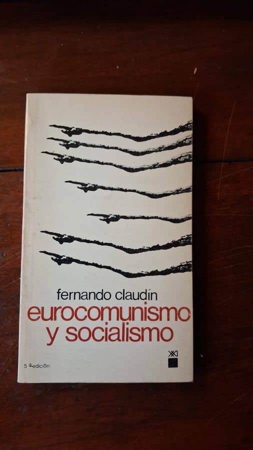 Eurocomunismo y socialismo — Fernando Claudín, libro usado (foto 1 de 2)