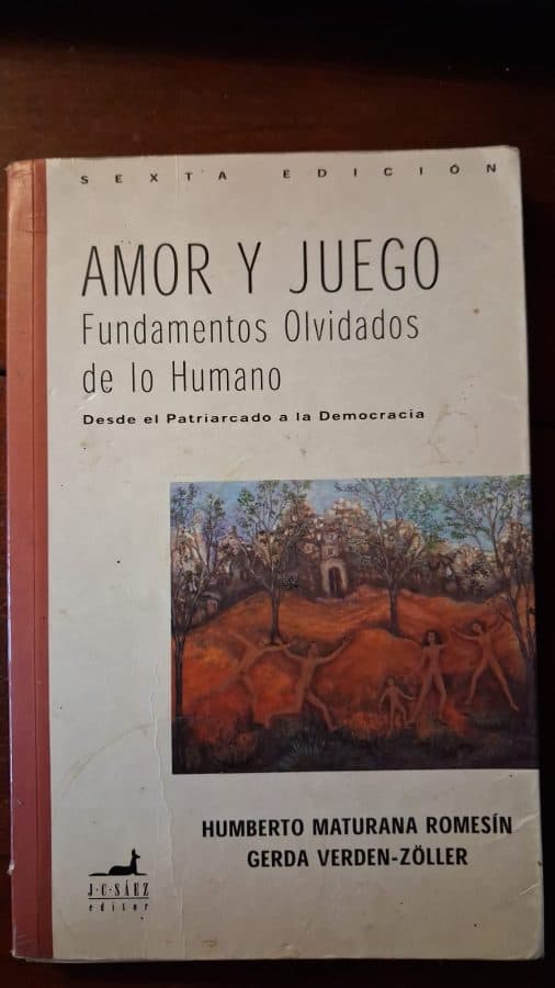 Amor y Juego: Fundamentos Olvidados de lo Humano. Desde el Patriarcado a la Democracia — Humberto Maturana Romesín y Gerda Verden-Zöller, libro usado (foto 1 de 2)