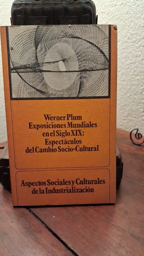 Exposiciones Mundiales en el Siglo XIX: Espectáculos del Cambio Socio-Cultural — Werner Plum, libro usado