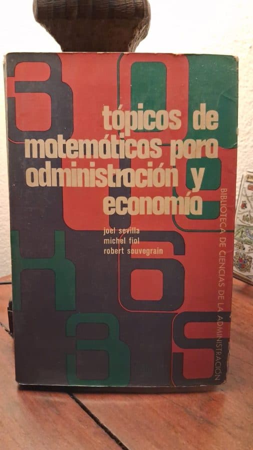 Tópicos de matemáticas para administración y economía — Joel Sevilla, Michel Fiol, Robert Souvegrain, libro usado